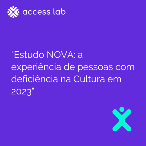 Estudo NOVA: a experiência de pessoas com deficiência na Cultura em 2023