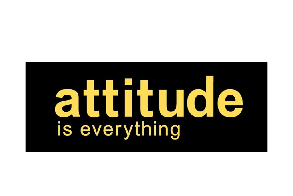 Attitude is everything